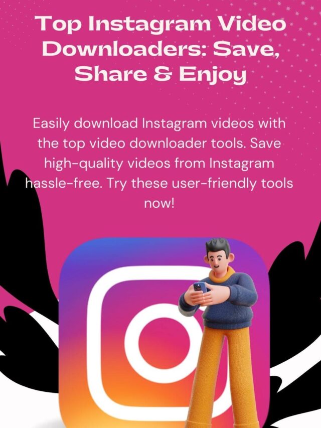 Top Instagram Video Downloaders: Save, Share & Enjoy!