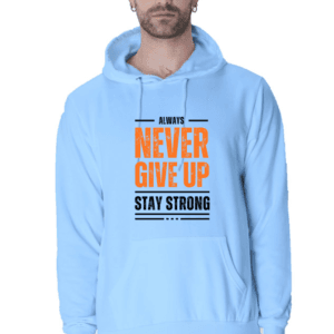Always Never Give Up Hoodie – 100% Motivational Comfort Always Never Give Up Hoodie – 100% Motivational Comfort